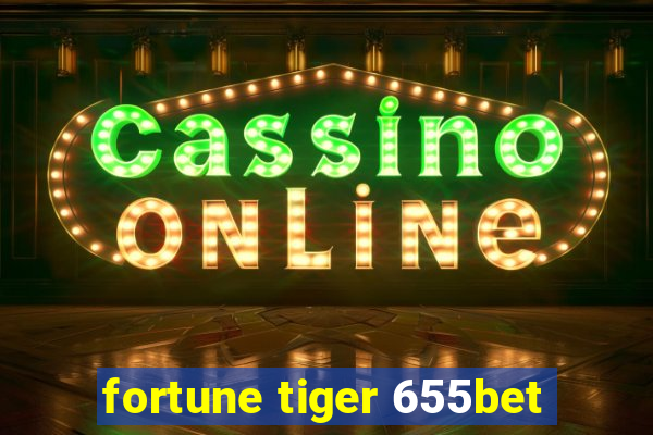 fortune tiger 655bet